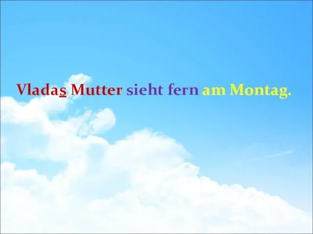 Vladas Mutter sieht fern am Montag.