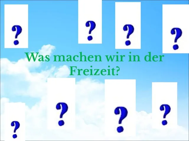 Was machen wir in der Freizeit?