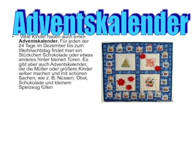 Viele Kinder haben auch einen Adventskalender. Für jeden der 24 Tage