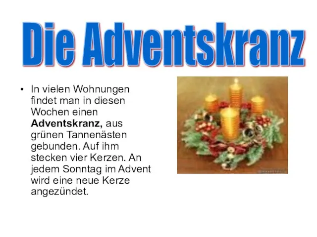 Die Adventskranz In vielen Wohnungen findet man in diesen Wochen einen