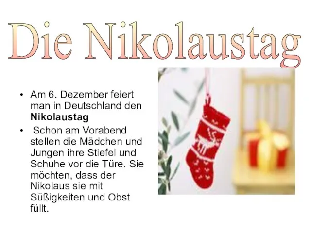 Die Nikolaustag Am 6. Dezember feiert man in Deutschland den Nikolaustag