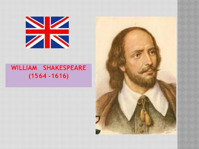 WILLIAM SHAKESPEARE (1564 -1616)