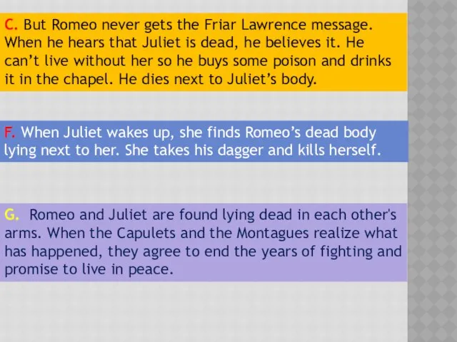 G. Romeo and Juliet are found lying dead in each other's