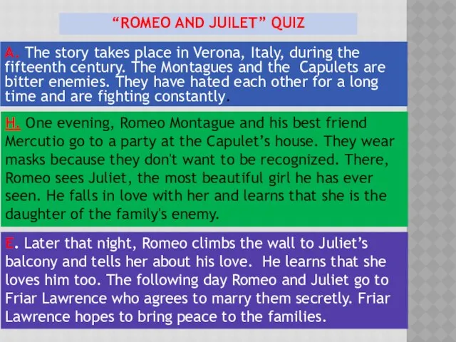 “Romeo and Juilet” QUIZ A. The story takes place in Verona,