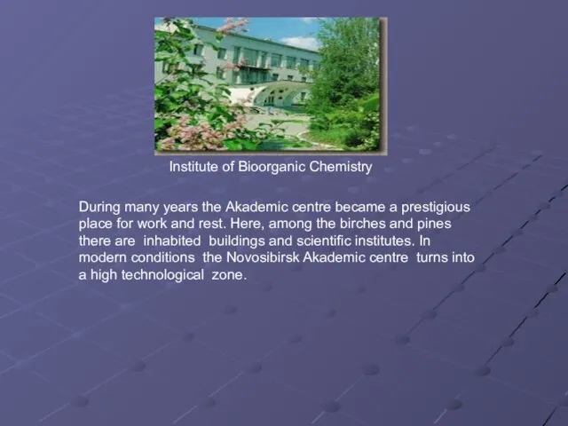 Institute of Bioorganic Chemistry During many years the Аkademic centre became