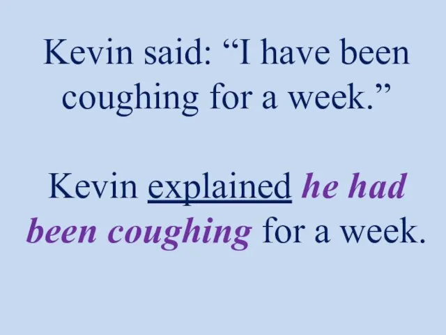 Kevin said: “I have been coughing for a week.” Kevin explained