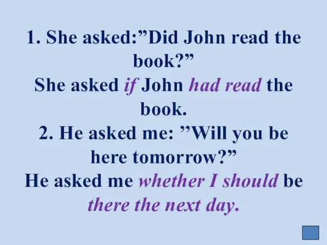 1. She asked:”Did John read the book?” She asked if John