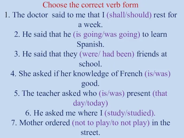 Choose the correct verb form 1. The doctor said to me