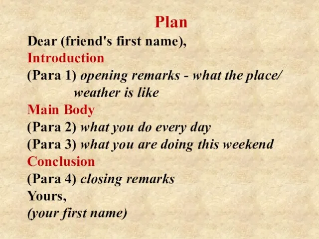 Plan Dear (friend's first name), Introduction (Para 1) opening remarks -