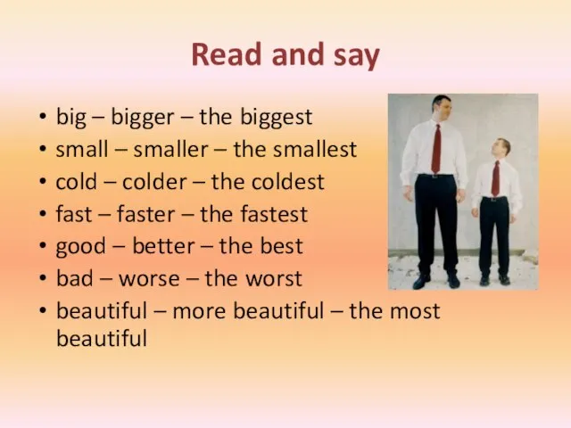 Read and say big – bigger – the biggest small –