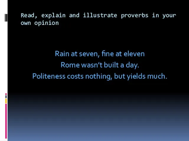 Read, explain and illustrate proverbs in your own opinion Rain at
