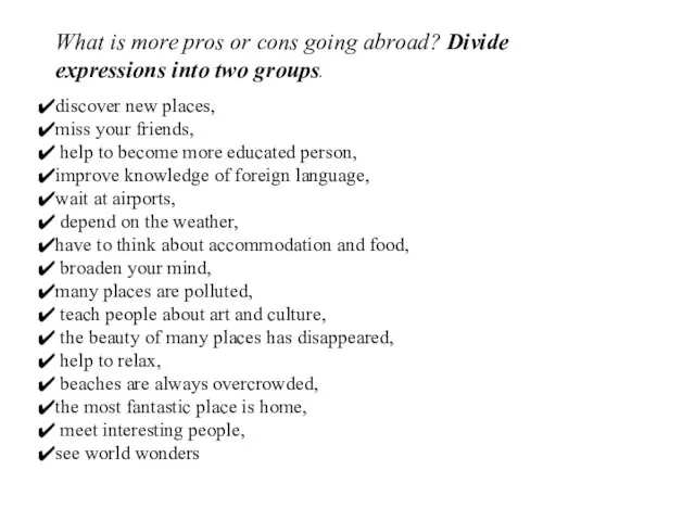 What is more pros or cons going abroad? Divide expressions into