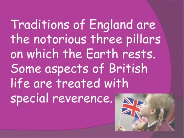 Traditions of England are the notorious three pillars on which the