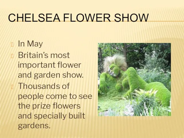 Chelsea Flower Show In May Britain’s most important flower and garden