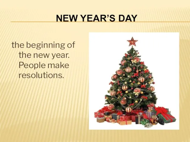 New Year’s Day the beginning of the new year. People make resolutions.