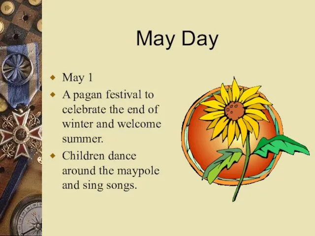 May Day May 1 A pagan festival to celebrate the end