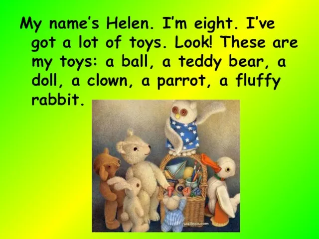 My name’s Helen. I’m eight. I’ve got a lot of toys.