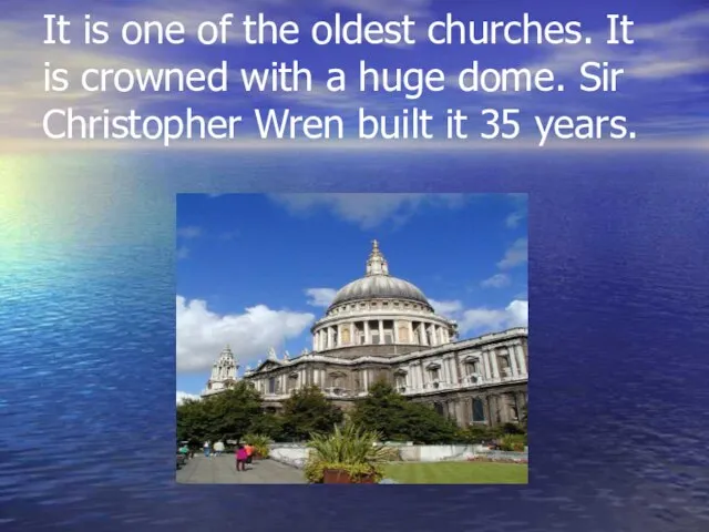 It is one of the oldest churches. It is crowned with