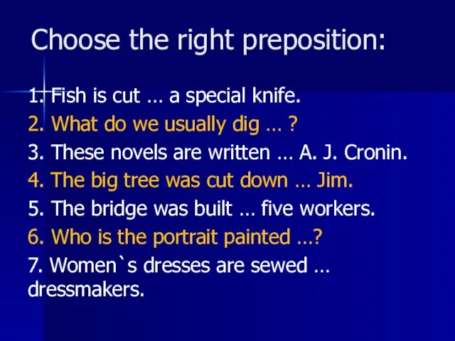 Choose the right preposition: 1. Fish is cut … a special