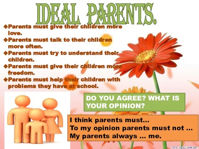 IDEAL PARENTS. Parents must give their children more love. Parents must