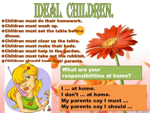 IDEAL CHILDREN. Children must do their homework. Children must wash up.