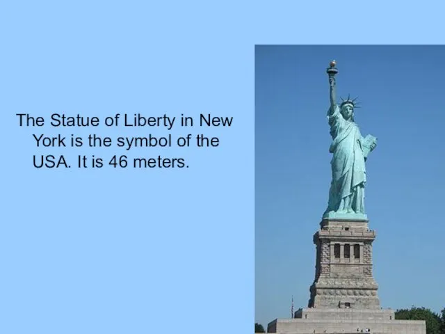 The Statue of Liberty in New York is the symbol of