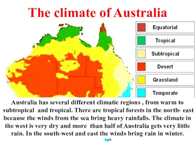 The climate of Australia Australia has several different climatic regions ,