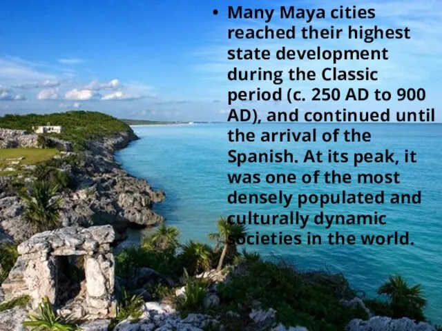 Many Maya cities reached their highest state development during the Classic