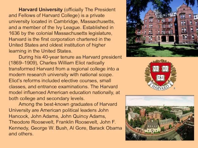 Harvard University (officially The President and Fellows of Harvard College) is