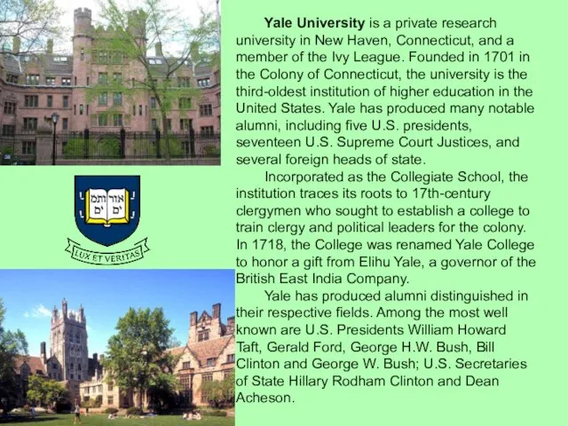 Yale University is a private research university in New Haven, Connecticut,