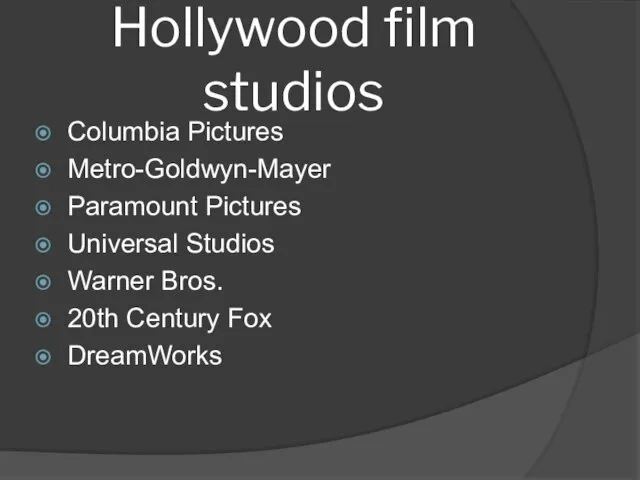 Hollywood film studios Columbia Pictures Metro-Goldwyn-Mayer Paramount Pictures Universal Studios Warner Bros. 20th Century Fox DreamWorks