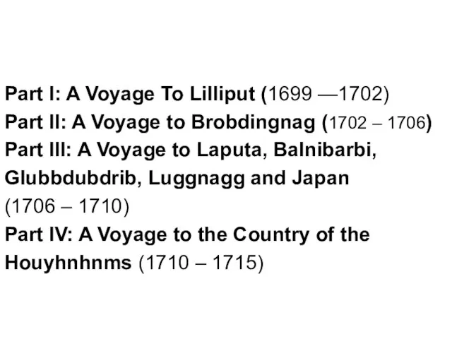 Part I: A Voyage To Lilliput (1699 —1702) Part II: A