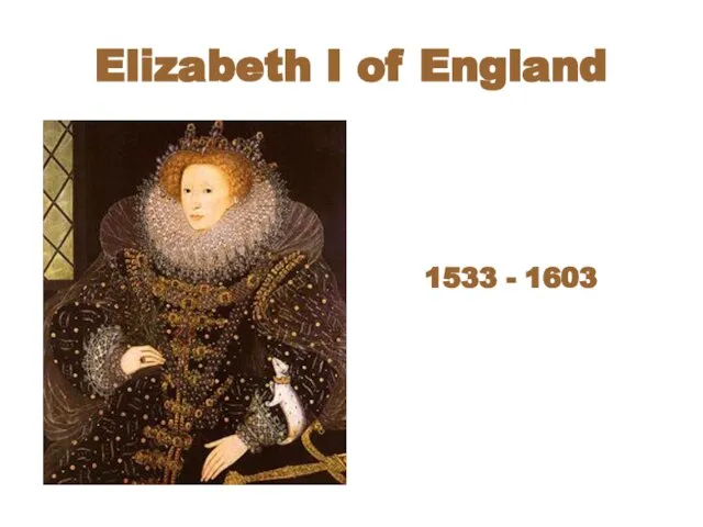 Elizabeth I of England 1533 - 1603