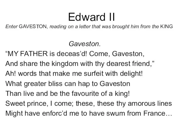 Edward II Enter GAVESTON, reading on a letter that was brought