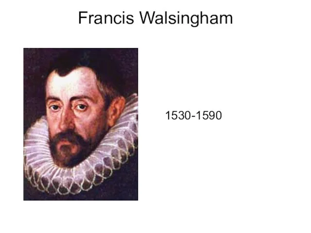 Francis Walsingham 1530-1590