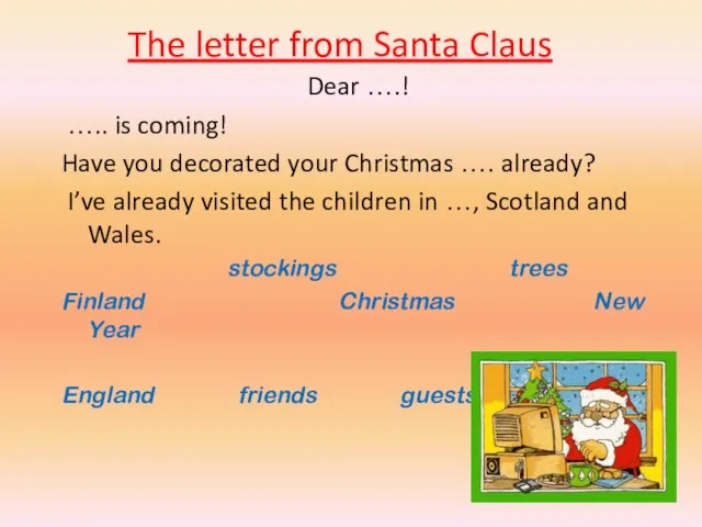The letter from Santa Claus Dear ….! ….. is coming! Have