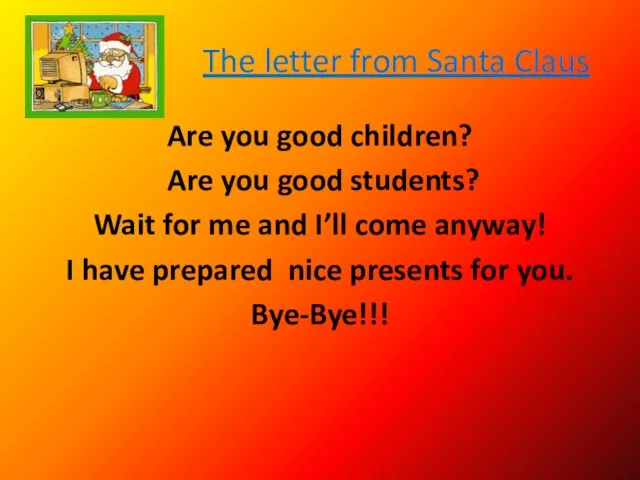The letter from Santa Claus Are you good children? Are you