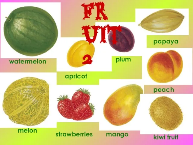 strawberries plum papaya peach kiwi fruit mango apricot Fruit 2 melon watermelon