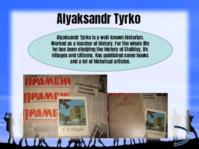 Alyaksandr Tyrko Alyaksandr Tyrko is a well-known historian. Worked as a