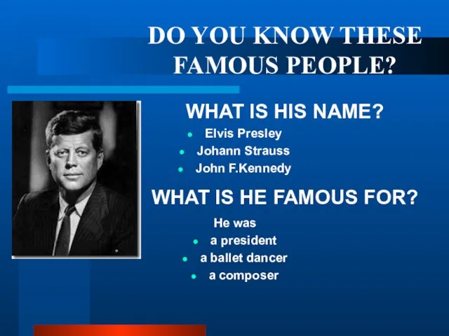 DO YOU KNOW THESE FAMOUS PEOPLE? WHAT IS HIS NAME? Elvis