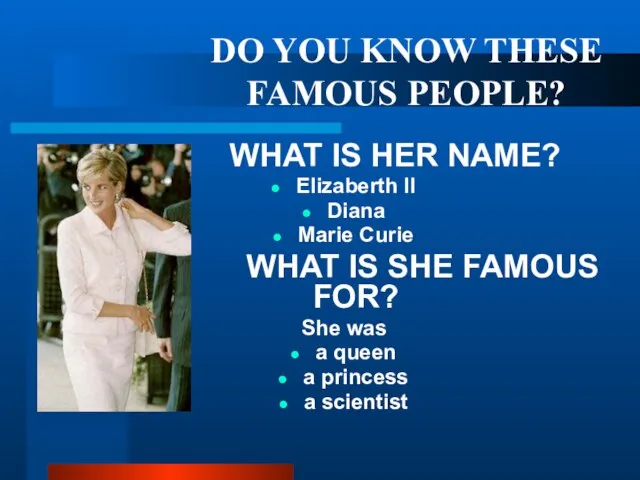 DO YOU KNOW THESE FAMOUS PEOPLE? WHAT IS HER NAME? Elizaberth