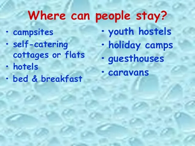 Where can people stay? campsites self-catering cottages or flats hotels bed