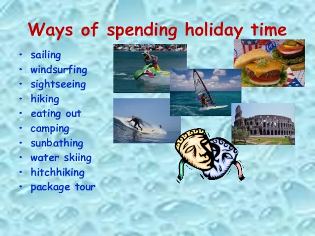 Ways of spending holiday time sailing windsurfing sightseeing hiking eating out