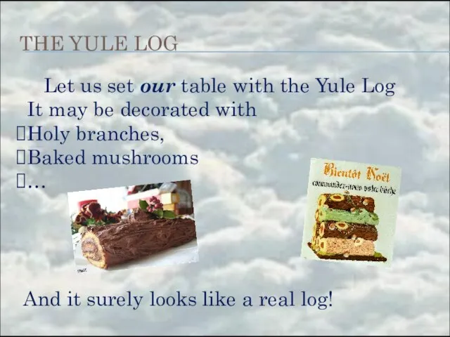 THE YULE LOG Let us set our table with the Yule