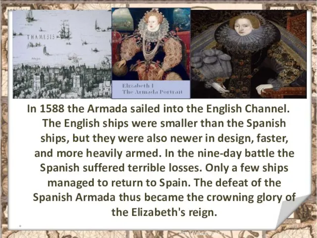 In 1588 the Armada sailed into the English Channel. The English