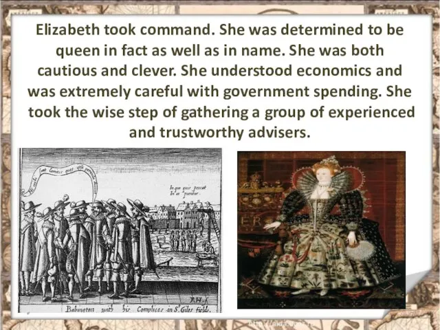 Elizabeth took command. She was determined to be queen in fact