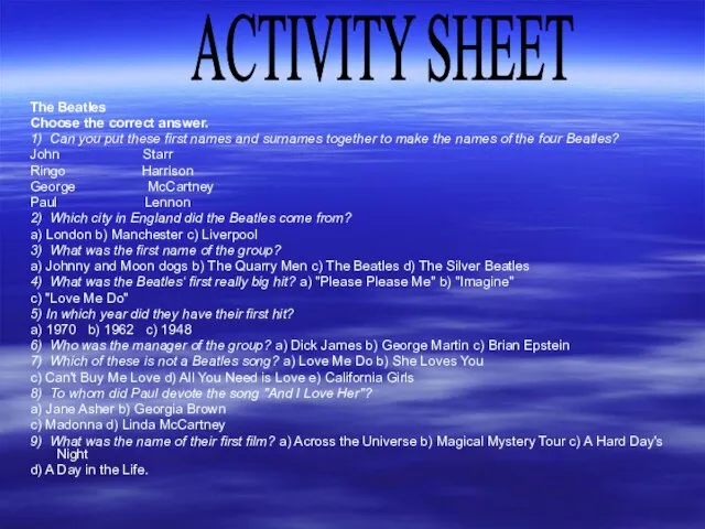The Beatles Choose the correct answer. 1) Can you put these