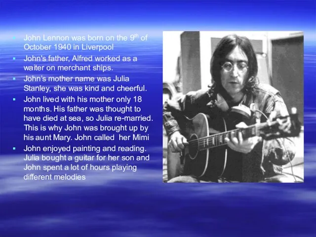 John Lennon was born on the 9th of October 1940 in