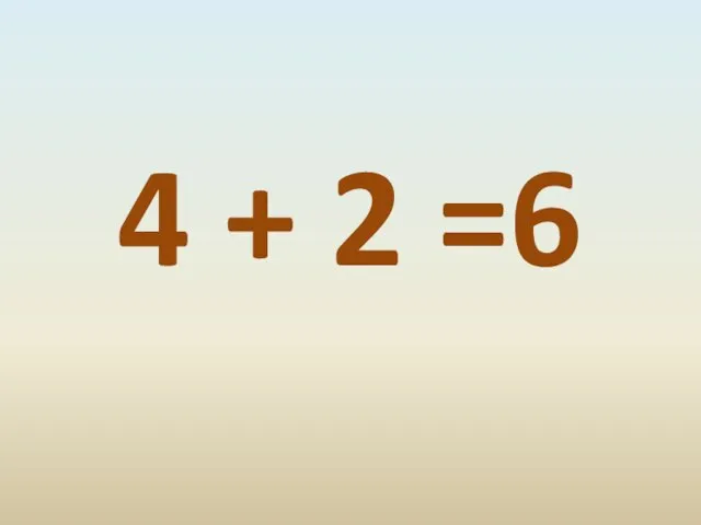 4 + 2 =6