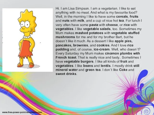 Hi. I am Lisa Simpson. I am a vegetarian. I like